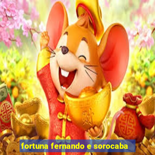 fortuna fernando e sorocaba